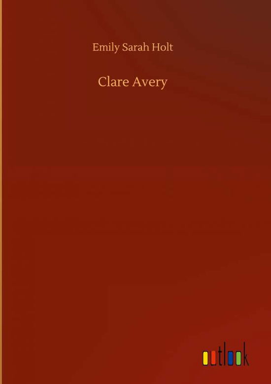 Cover for Emily Sarah Holt · Clare Avery (Hardcover bog) (2020)