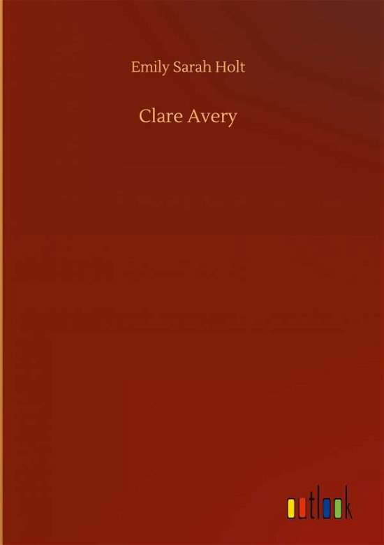 Cover for Emily Sarah Holt · Clare Avery (Hardcover Book) (2020)