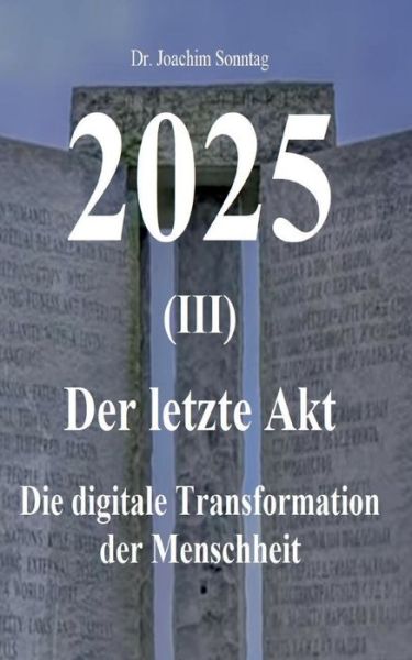 Cover for Sonntag Joachim · 2025 - Der letzte Akt: Die digitale Transformation der Menschheit (Paperback Book) (2021)