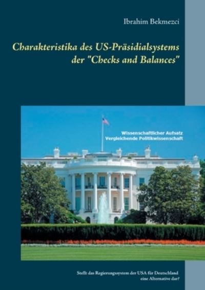 Cover for Ibrahim Bekmezci · Charakteristika des US-Prasidialsystems der &quot;Checks and Balances&quot; (Paperback Book) (2021)