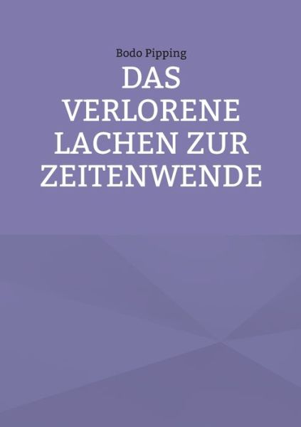 Cover for Bodo Pipping · Das verlorene Lachen zur Zeitenwende (Paperback Book) (2022)