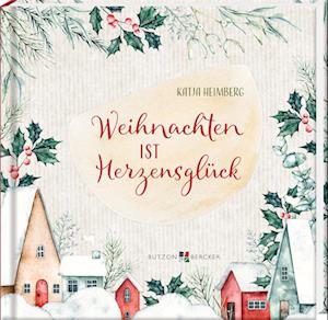 Cover for Katja Heimberg · Weihnachten ist Herzensglück (Buch) (2024)