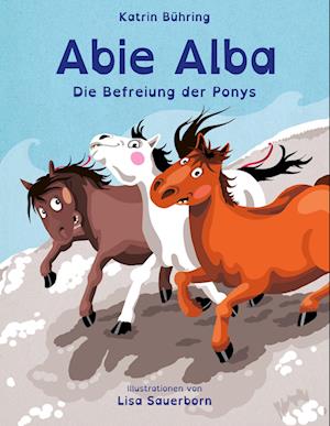 Cover for Katrin Bühring · Abie Alba - Die Befreiung der Ponys (Book) (2024)