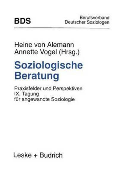 Cover for Heine Von Alemann · Soziologische Beratung: Praxisfelder Und Perspektiven. IX. Tagung Fur Angewandte Soziologie (Pocketbok) [1996 edition] (1996)