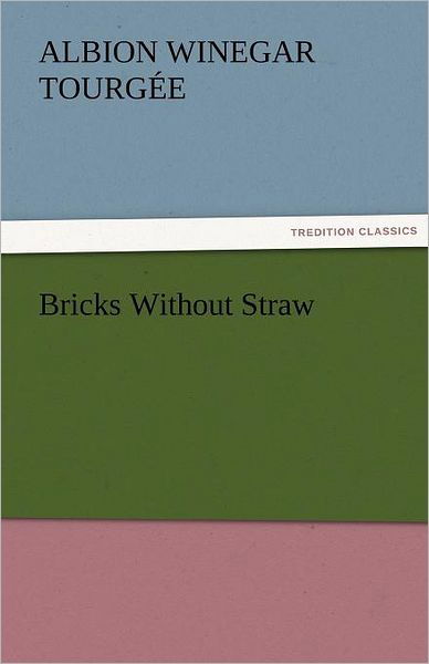 Cover for Albion Winegar Tourgée · Bricks Without Straw (Tredition Classics) (Pocketbok) (2011)