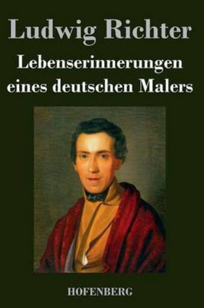 Cover for Ludwig Richter · Lebenserinnerungen Eines Deutschen Malers (Hardcover Book) (2017)