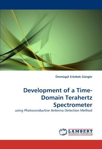 Cover for Ümmügül Erözbek Güngör · Development of a Time-domain Terahertz Spectrometer: Using Photoconductive Antenna Detection Method (Taschenbuch) (2010)