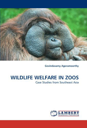 Cover for Govindasamy Agoramoorthy · Wildlife Welfare in Zoos: Case Studies from Southeast Asia (Paperback Book) (2011)