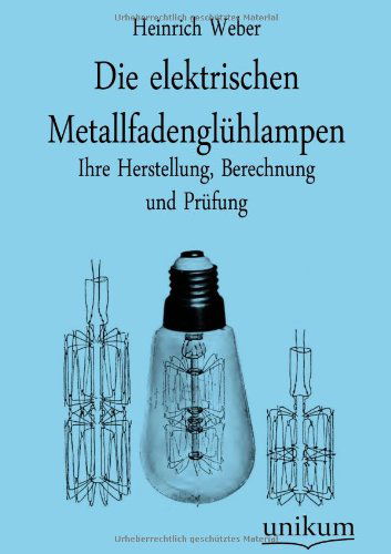 Cover for Heinrich Weber · Die elektrischen Metallfadengluhlampen (Pocketbok) [German edition] (2012)