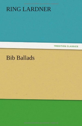 Cover for Ring Jr. Lardner · Bib Ballads (Pocketbok) (2012)