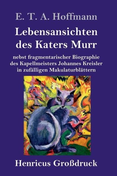 Cover for E T a Hoffmann · Lebensansichten des Katers Murr (Grossdruck) (Hardcover bog) (2019)