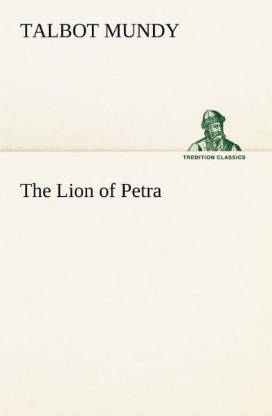 Cover for Talbot Mundy · The Lion of Petra (Tredition Classics) (Pocketbok) (2012)