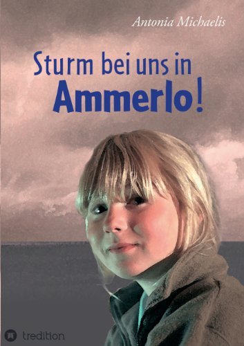 Cover for Antonia Michaelis · Sturm Bei Uns in Ammerlo! (Taschenbuch) [German edition] (2013)
