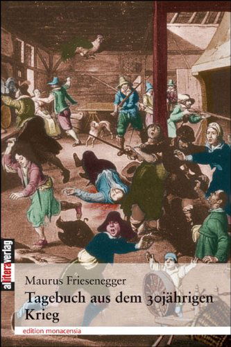 Cover for Maurus Friesenegger · Tagebuch aus dem 30jahrigen Krieg: Nach einer Handschrift im Kloster Andechs herausgegeben von Pater Willibald Mathaser (Pocketbok) [German edition] (2015)