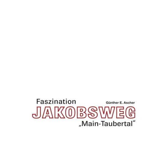 Cover for Ascher · Faszination Jakobsweg Main-Taub. (Book)