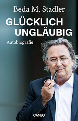 Cover for Beda M. Stadler · Glücklich ungläubig (Hardcover Book) (2022)