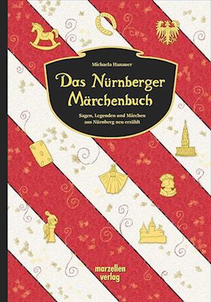 Das Nürnberger Märchenbuch - Michaela Hanauer - Boeken - MARZELLEN-VERLAG - 9783937795829 - 5 oktober 2022