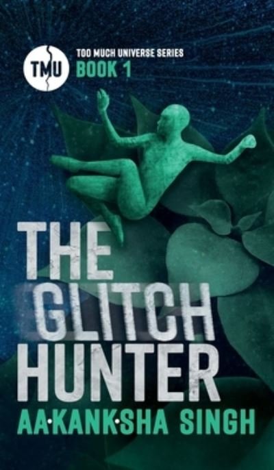 Cover for Aakanksha Singh · The Glitch Hunter (Innbunden bok) (2020)