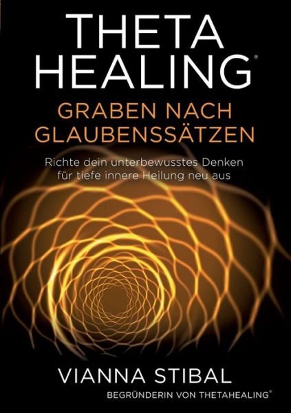 Cover for Vianna Stibal · ThetaHealing Graben nach Glaubenssatzen (Paperback Bog) (2021)