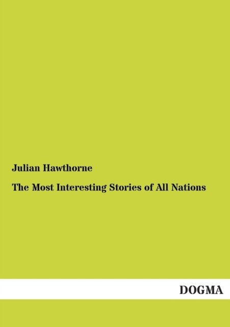 Cover for Julian Hawthorne · The Most Interesting Stories of All Nations (Pocketbok) (2012)