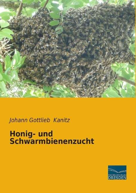 Cover for Kanitz · Honig- und Schwarmbienenzucht (Book)