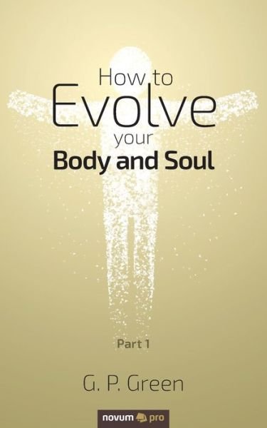 Cover for G. P. Green · How to Evolve your Body and Soul (Paperback Book) (2019)