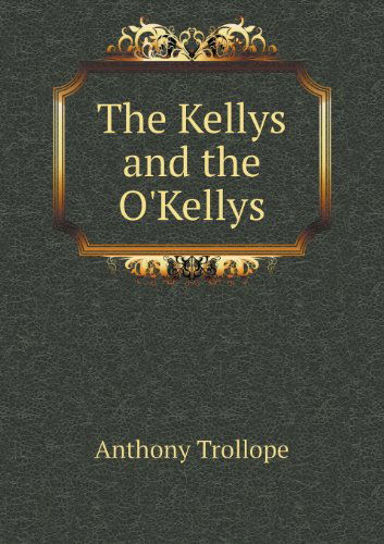 Cover for Trollope Anthony · The Kellys and the O'kellys (Paperback Book) (2013)