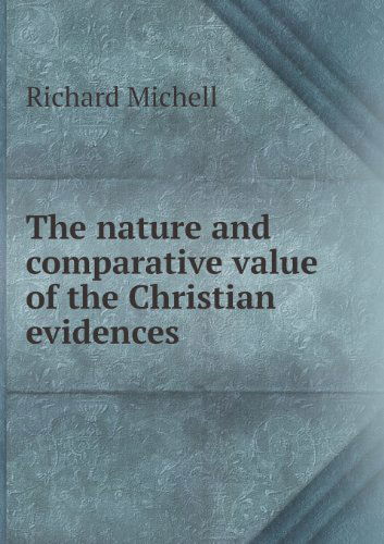 Cover for Richard Michell · The Nature and Comparative Value of the Christian Evidences (Paperback Book) (2013)