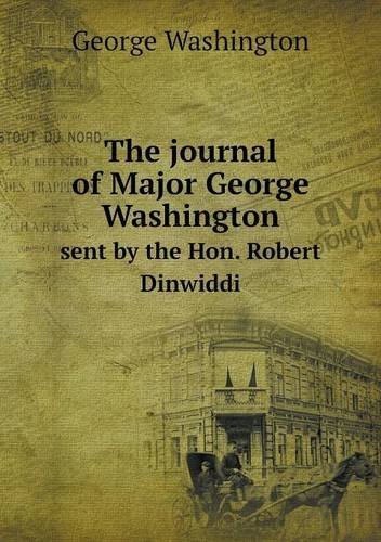 Cover for George Washington · The Journal of Major George Washington Sent by the Hon. Robert Dinwiddi (Pocketbok) (2013)