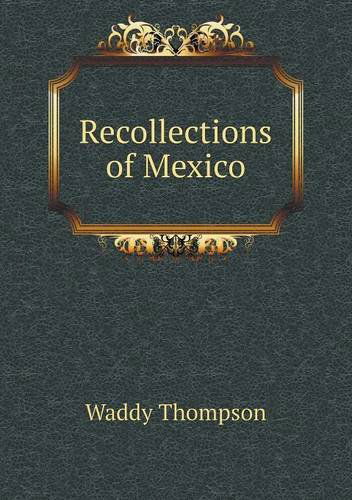 Cover for Waddy Thompson · Recollections of Mexico (Paperback Book) (2013)