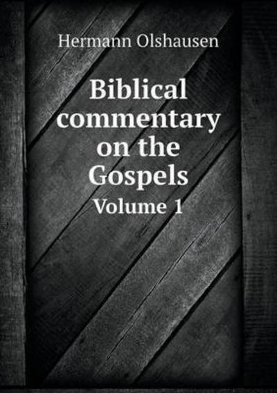 Cover for Hermann Olshausen · Biblical Commentary on the Gospels Volume 1 (Paperback Book) (2015)