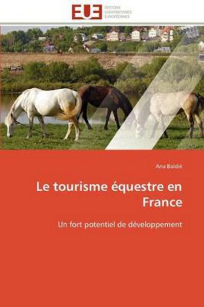 Cover for Ana Baldié · Le Tourisme Équestre en France: Un Fort Potentiel De Développement (Pocketbok) [French edition] (2018)