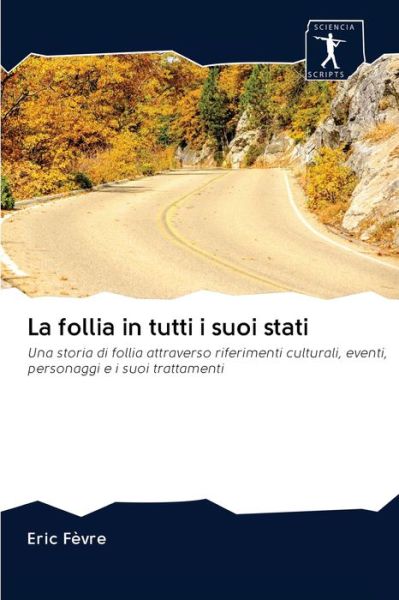 Cover for Fèvre · La follia in tutti i suoi stati (Book) (2020)