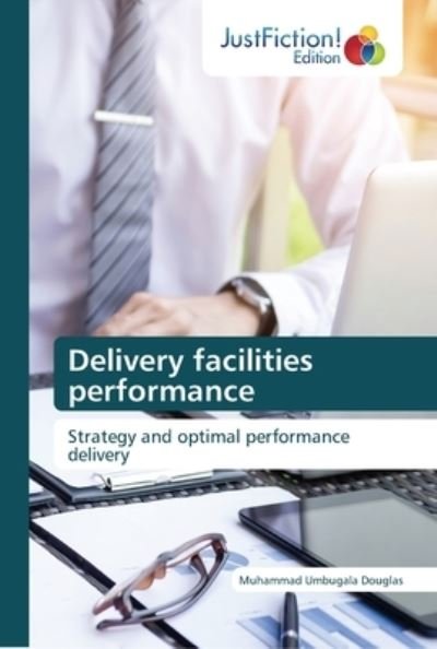 Delivery facilities performance - Douglas - Livros -  - 9786202489829 - 10 de julho de 2018