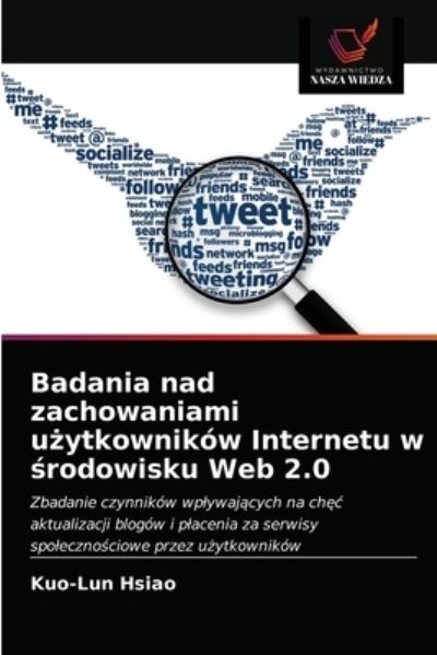 Cover for Kuo-Lun Hsiao · Badania nad zachowaniami u?ytkownikow Internetu w ?rodowisku Web 2.0 (Pocketbok) (2021)