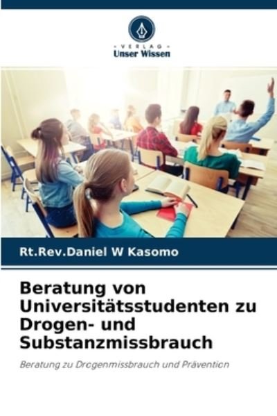 Cover for Rt Rev Daniel W Kasomo · Beratung von Universitatsstudenten zu Drogen- und Substanzmissbrauch (Paperback Bog) (2021)