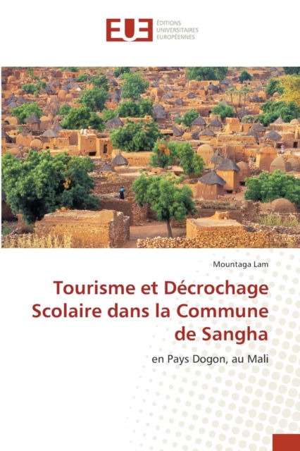 Cover for Mountaga Lam · Tourisme et Decrochage Scolaire dans la Commune de Sangha (Paperback Book) (2021)