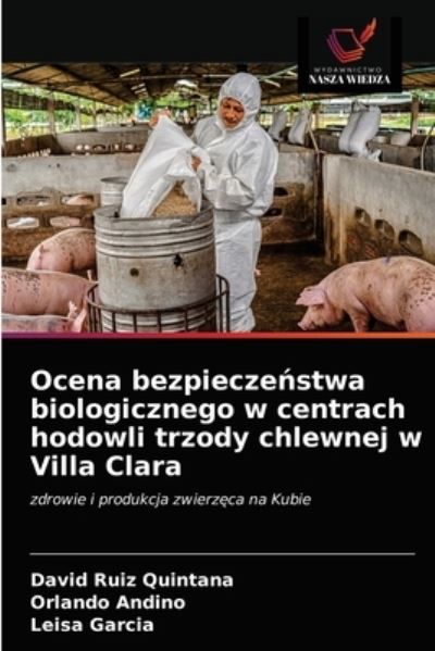 Ocena bezpiecze?stwa biologicznego w centrach hodowli trzody chlewnej w Villa Clara - David Ruiz Quintana - Books - Wydawnictwo Nasza Wiedza - 9786203523829 - March 23, 2021