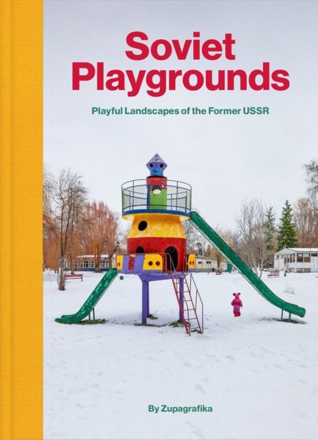 Cover for Zupagrafika · Soviet Playgrounds: Playful Landscapes of the Former USSR (Hardcover Book) (2022)