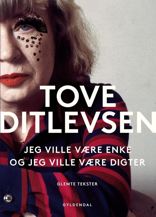 Cover for Tove Ditlevsen · Jeg ville være enke, og jeg ville være digter (Sewn Spine Book) [1º edição] (2015)