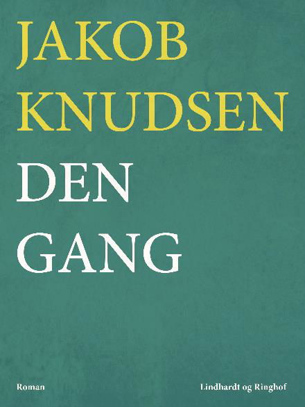 Cover for Jakob Knudsen · Den gang (Sewn Spine Book) [2. Painos] (2017)