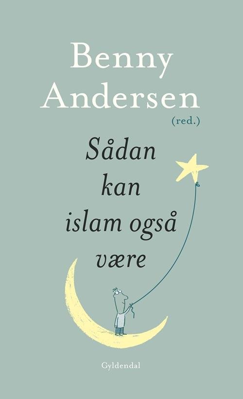 Cover for Benny Andersen · Sådan kan islam også være (Sewn Spine Book) [1e uitgave] (2015)