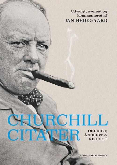 Churchill-citater - Ordrigt, åndrigt og nedrigt - Jan Hedegaard - Bøger - Lindhardt og Ringhof - 9788727021829 - 1. november 2022
