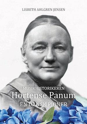 Cover for Lisbeth Ahlgren Jensen · University of Southern Denmark Studies in History and Social Sciences vol. 620: Musikhistorikeren Hortense Panum (Innbunden bok) [1. utgave] (2023)