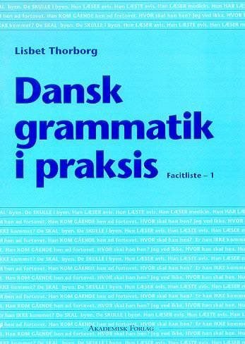 Dansk grammatik i praksis 1 - Lisbet Thorborg - Bøger - Akademisk Forlag - 9788750030829 - 1. oktober 2001