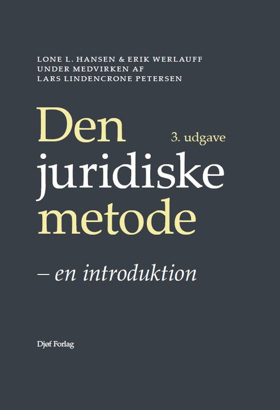 Erik Werlauff, Lone L. Hansen & Lars Lindencrone Petersen · Den juridiske metode (Hardcover Book) [3. Painos] (2022)