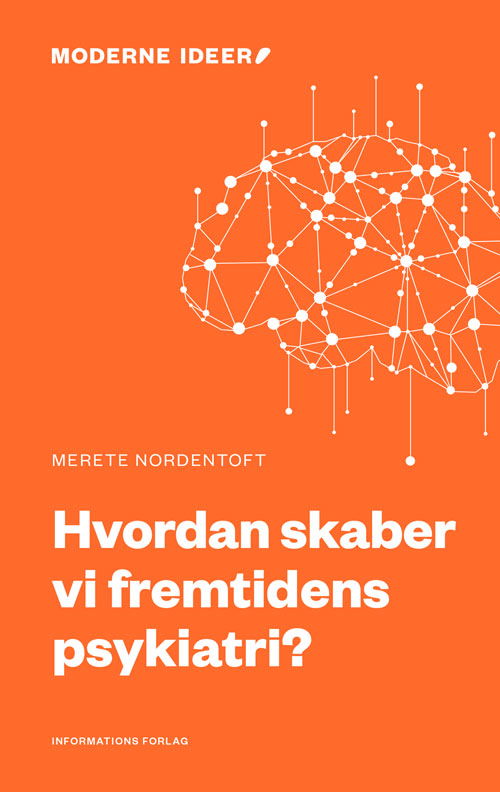 Cover for Merete Nordentoft · Moderne Ideer: Hvordan skaber vi fremtidens psykiatri? (Sewn Spine Book) [1er édition] (2018)