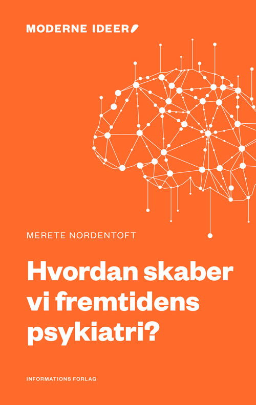 Cover for Merete Nordentoft · Moderne Ideer: Hvordan skaber vi fremtidens psykiatri? (Hæftet bog) [1. udgave] (2018)