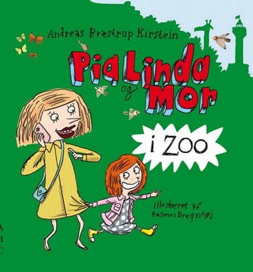 Cover for Andreas Bræstrup Kirstein og Rasmus Bregnhøi · Pia Linda og mor i zoo (Bound Book) [1e uitgave] (2016)