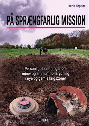 Cover for Jacob Topsøe · På sprængfarlig mission (Hæftet bog) [1. udgave] (2023)